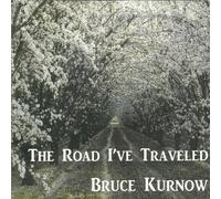 Bruce Kurnow : The Road I've Traveled CD 2 discs (2023) NEW Amazing Value