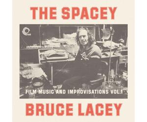 Bruce Lacey : The Spacey Bruce Lacey: Film Music and Improvisations - Volume 1