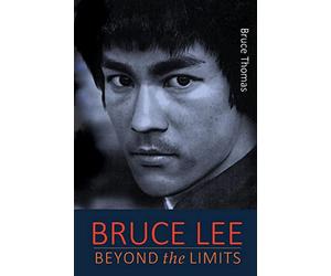 Bruce Lee: Beyond the Limits: ...his teaching for life: 1 (Bruce Lee: Teaching Series)