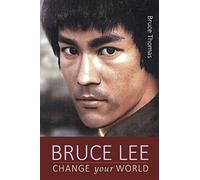 Bruce Lee: Change Your World: 4 (Bruce Lee: Teaching Series)