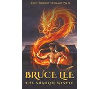 Bruce Lee: The Shaolin Mystic