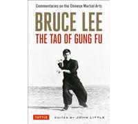 Bruce Lee The Tao of Gung Fu: Commentaries on the Chinese Martial Arts
