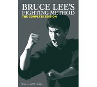 Bruce Lee's Fighting Method : The Complete Edition