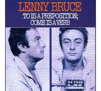 Bruce, Lenny - To Is a Preposition Come Is a