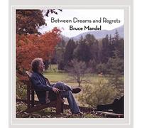 Bruce Mandel - Between Dreams & Regrets