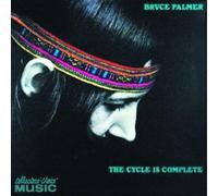 Bruce Palmer - The Cycle Is Complete