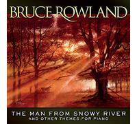 BRUCE ROWLAND - The Man From Snowy River And Other Themes For Piano
