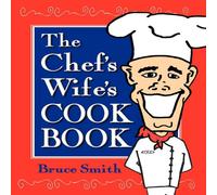 Bruce Smith The Chef's Wife's Cook Book Paperback Bruce Smith Multicolor