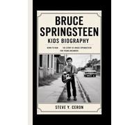 BRUCE SPRINGSTEEN KIDS BIOGRAPHY: Born to Run: The Story of Bruce Springsteen for Young Dreamers