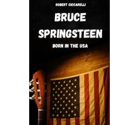 BRUCE SPRINGSTEEN: La vida, la historia y el mito de Bruce Springsteen