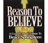 Bruce Springsteen - Reason to Believe: a Country Music Tribute to B. S