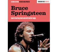 Bruce Springsteen : Songwriting Secrets, Revised and Updated