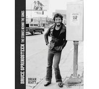 Bruce Springsteen: The Stories Behind the Songs