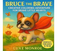 Bruce the Brave and the Hidden Treasure: A Coloring Storybook About Courage, Curiosity, and Fun (Bruce the Brave Adventures)