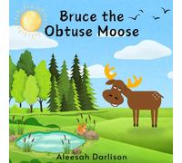 Bruce the Obtuse Moose