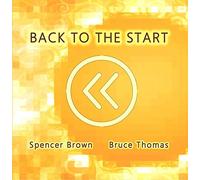 Bruce Thomas / Spencer Brown - Back To The Start