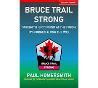 Bruce Trail Strong: Strength Isn’t Found at the Finish - It’s Forged Along the Way (Still Got It)