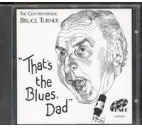 Bruce Turner - That's The Blues, Dad