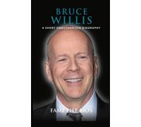 Bruce Willis: A Short Unauthorized Biography