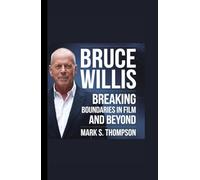 BRUCE WILLIS: Breaking Boundaries in Film and Beyond