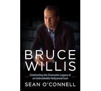 Bruce Willis: Celebrating the Cinematic Legacy of an Un - Hardback NEW O'Connell