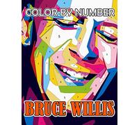 Bruce Willis Color By Number: Legendary John McClane from Die Hard Series and Famous Hollywood Cultural Icon, Action Movies Star and Cool Guy Inspired Color Number Book For Fans Adults Relaxation Gift