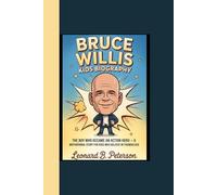 BRUCE WILLIS KIDS BIOGRAPHY: “The Boy Who Became an Action Hero - A Motivational Story for Kids Who Believe in Themselves”