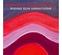 Bruce Wolosoff – Rising Sun Variations – CD (2024)