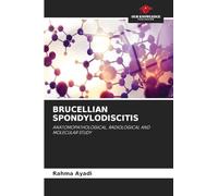 Brucellian Spondylodiscitis: ANATOMOPATHOLOGICAL, RADIOLOGICAL AND MOLECULAR STUDY