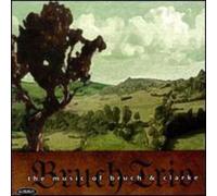 Bruch Trio, The - Music Of Bruch ' Clarke