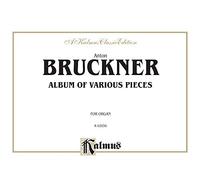 Bruckner Album Var. Pieces Org: Including Preludes, Postludes, Transcriptions, Comb Bound Book (Kalmus Edition)