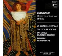 Bruckner: Messe en mi mineur / Motets - La Chapelle Royale / Ensemble Musique Oblique / Philippe Herreweghe