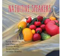Bruckner / Palacky / Rollet / Rosilio / Stastny - Natuitive Speakers