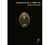 Bruckner Symphony No. 2, WAB 102: Full score for study and review