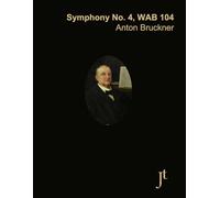 Bruckner Symphony No. 4 in E-flat major, WAB 104: Full bound score for study and review