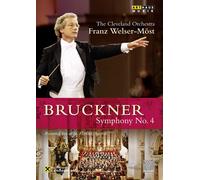 Bruckner: Symphony No. 4 [Franz Welser-Möst, The Cleveland Orchestra] [Arthaus: 101682] [DVD] [2013] [NTSC]