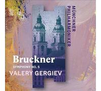 Munchner Philharmoniker & Valery Gergiev - Bruckner: Symphony No. 5