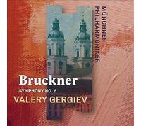 Munchner Philharmoniker & Valery Gergiev - Bruckner: Symphony No. 6