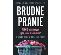 Brudne pranie: ADHD u dorosłych i jak sobie z nim radzić