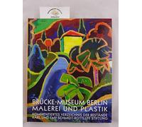 Brücke-Museum Berlin: Malerei und Plastik: Sammlung der Karl und Emy Schmidt-Rottluff Stiftung. Kommentiertes Verzeichnis der Bestände, 2