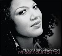 Brueggergosman, Measha - I've Got a Crush on You