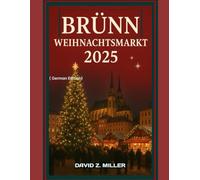 Brünn WEIHNACHTSMARKT 2025: „Die magische Welt der Weihnachtsmärkte entdecken“ (Super Explore)