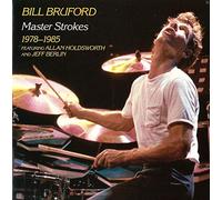 Bruford, Bill - Master Strokes 1978 - 1985: Featuring ALLAN HOLDSWORTH AND JEFF BERLIN