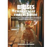 Bruges Christmas Travel Guide 2025: Festive Markets, Canal Walks & Winter Wonders of Belgium’s Medieval Gem (Hidden Haven)
