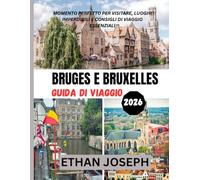 BRUGES E BRUXELLES GUIDA DI VIAGGIO 2026: Momento perfetto per visitare, luoghi imperdibili e consigli di viaggio essenziali