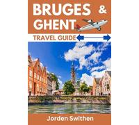 Bruges & Ghent Travel Guide (The Ultimate Travelers' Guide)