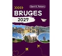 BRUGES GUIDE DE VOYAGE: Découvrez les principales attractions de Bruges, ses aventures en plein air, sa culture et ses secrets locaux.
