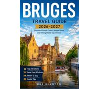 BRUGES TRAVEL GUIDE 2026-2027: Discover Flemish Architecture, Museum Passes, and Countryside Day Trips from the Old Town