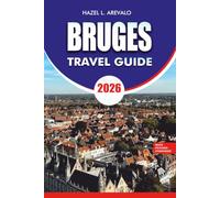 BRUGES Travel Guide 2026: Discover Bruges Like a Local with Historic Landmarks, Canal Adventures, Authentic Belgian Food, Travel Tips, and Perfect Itineraries for an Unforgettable Journey 2026