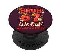 Bruh 6 7 We Out Happy Last Day Teachers Kids Strawberries PopSockets Adhesive PopGrip